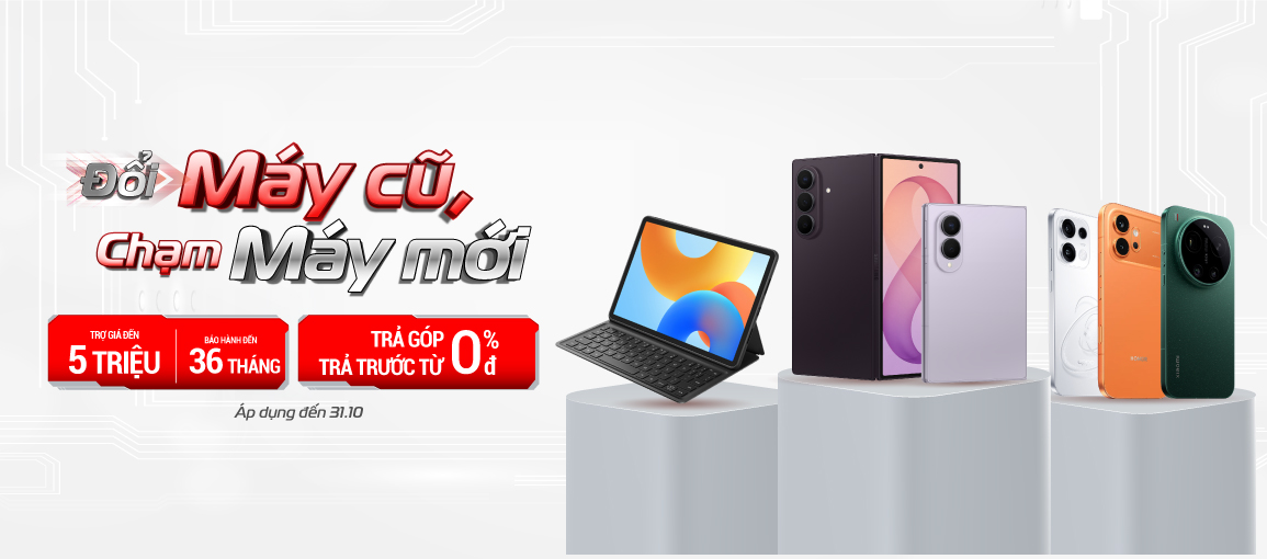Đổi Máy Cũ \n Chạm Máy Mới